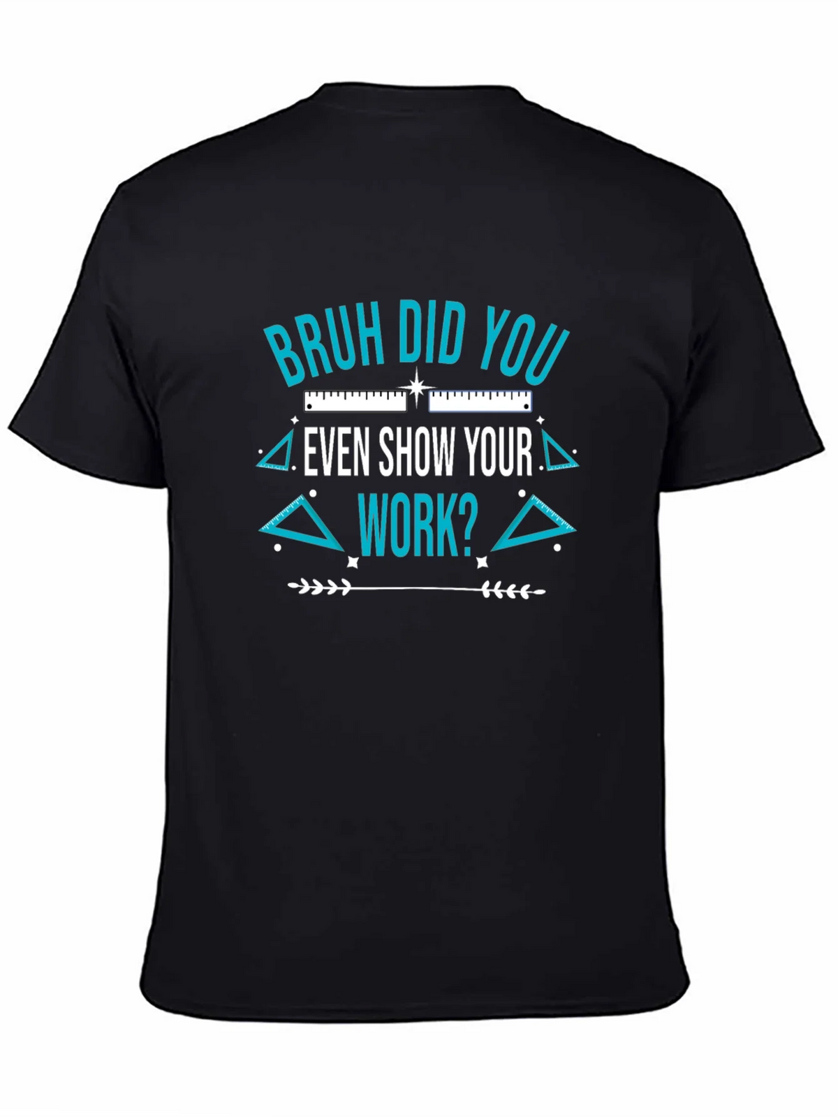 Bruh Did You Even Show Your Work T-Shirt product image 4