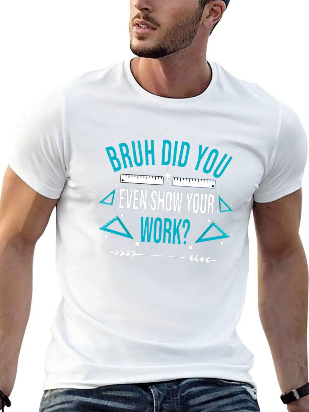 Bruh Did You Even Show Your Work T-Shirt product image 12