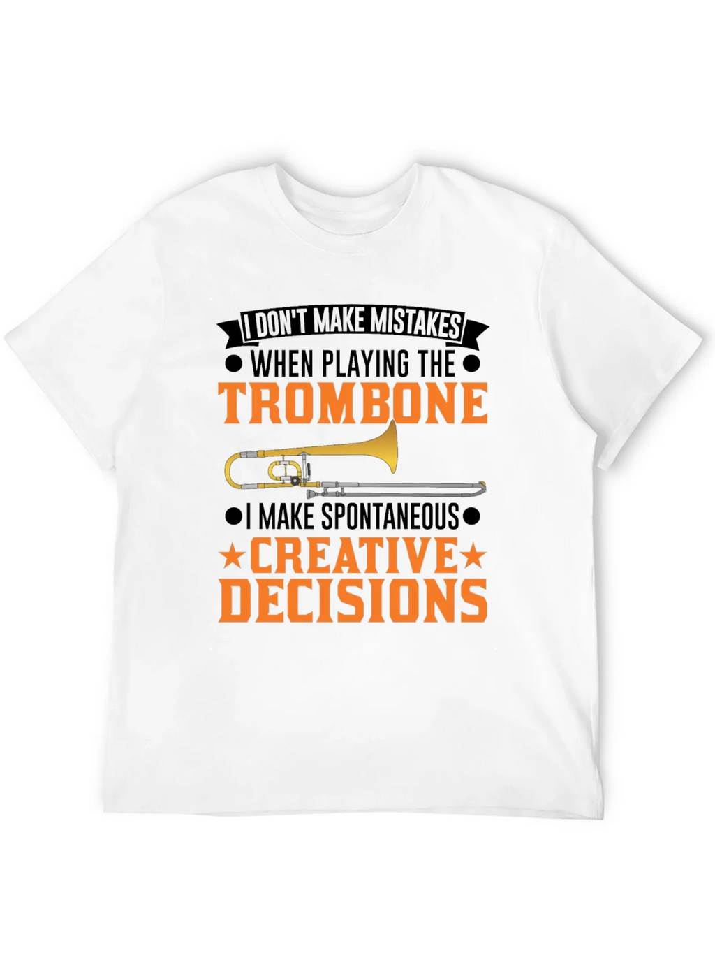 Trombone Player T-Shirt: I Make Creative Decisions product image 11