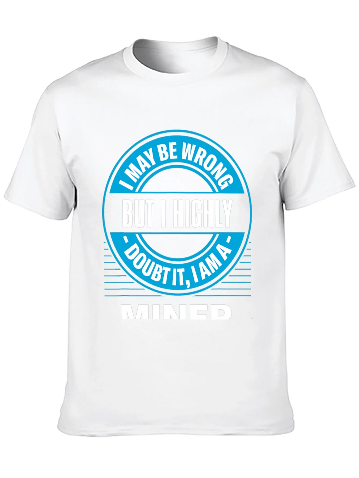 I May Be Wrong MINED T-Shirt product image 9