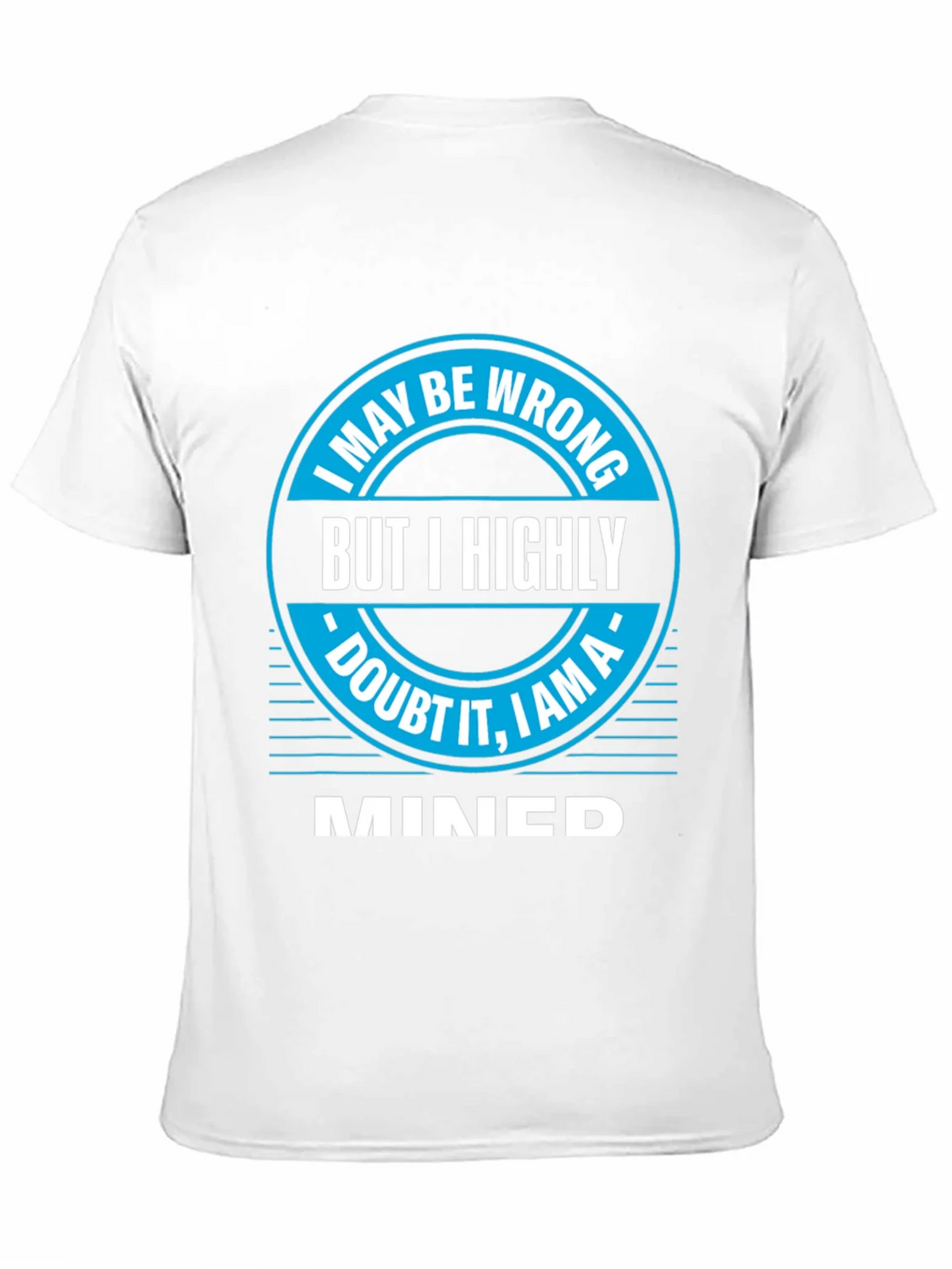 I May Be Wrong MINED T-Shirt product image 10