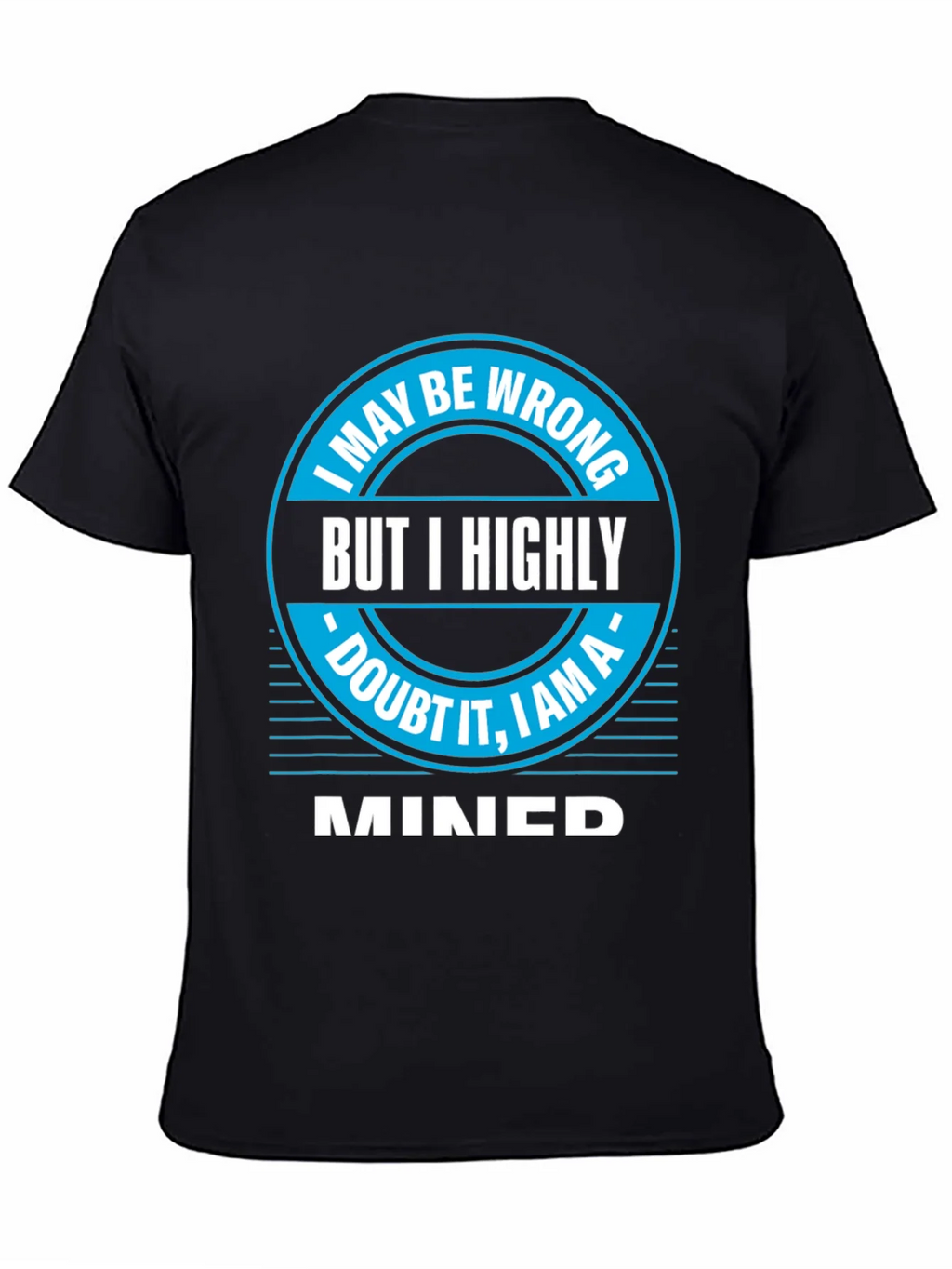 I May Be Wrong MINED T-Shirt product image 4