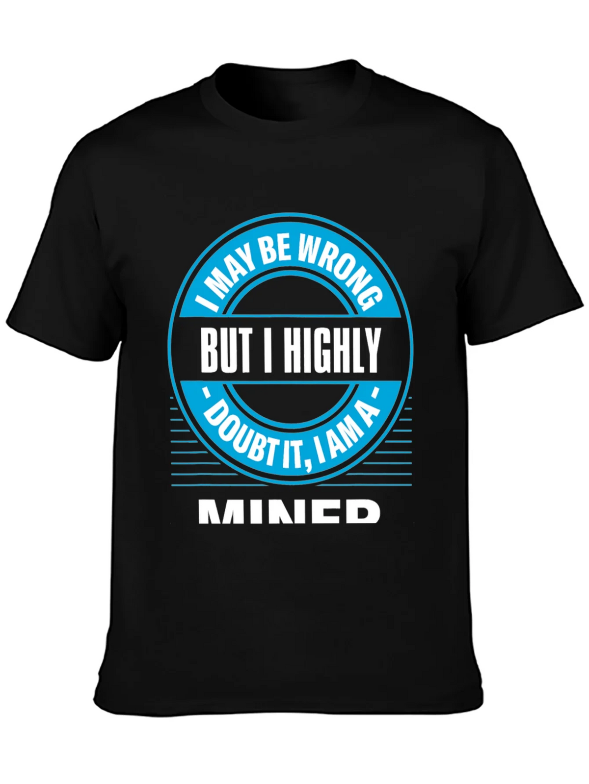 I May Be Wrong MINED T-Shirt product image 3