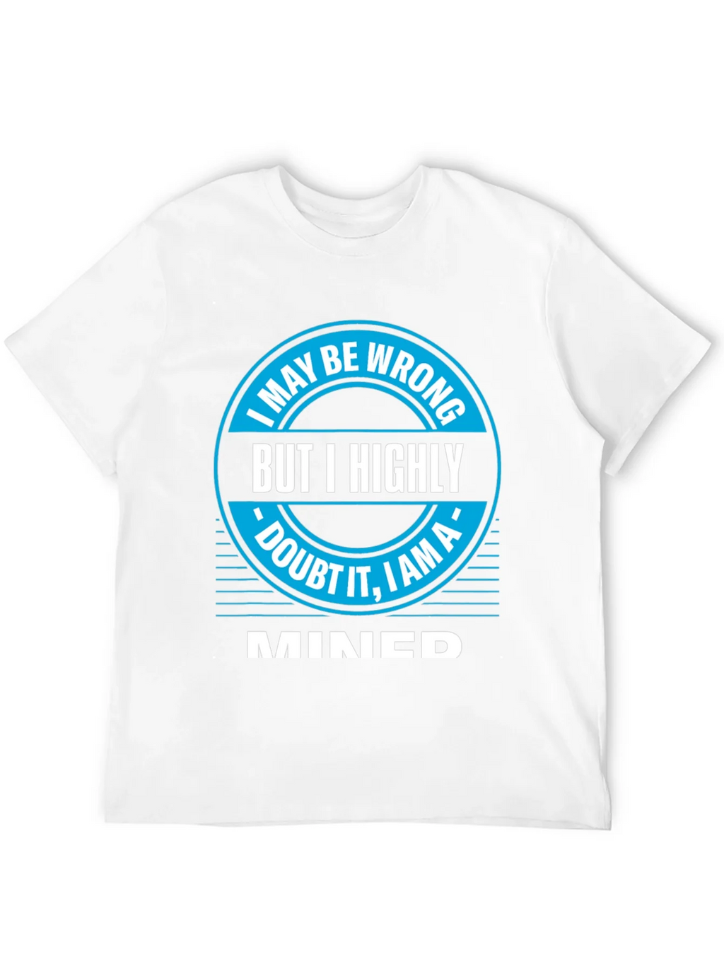 I May Be Wrong MINED T-Shirt product image 11