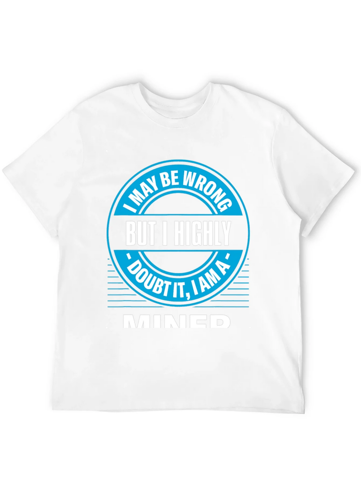 I May Be Wrong MINED T-Shirt product image 11
