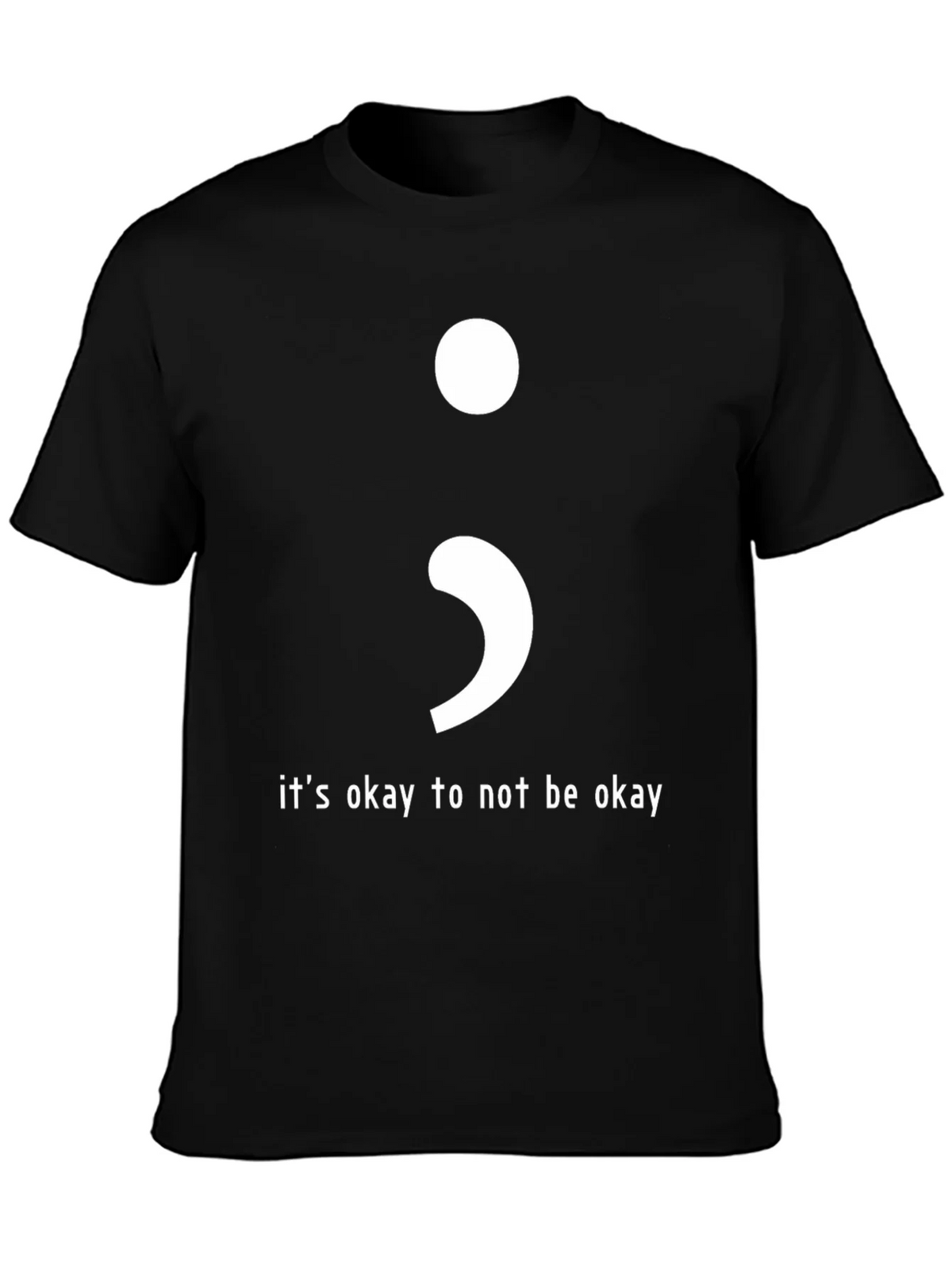 Its Okay To Not Be Semicolon T-Shirt product image 3