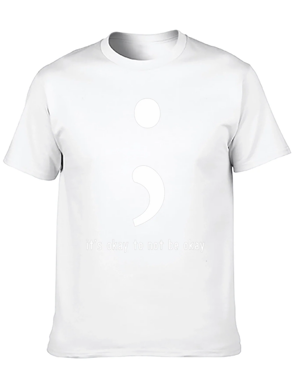 Its Okay To Not Be Semicolon T-Shirt product image 9