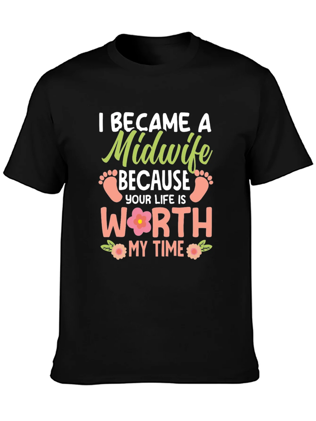 Midwife T-Shirt: I Became a Because Your Life is Worth My product image 3