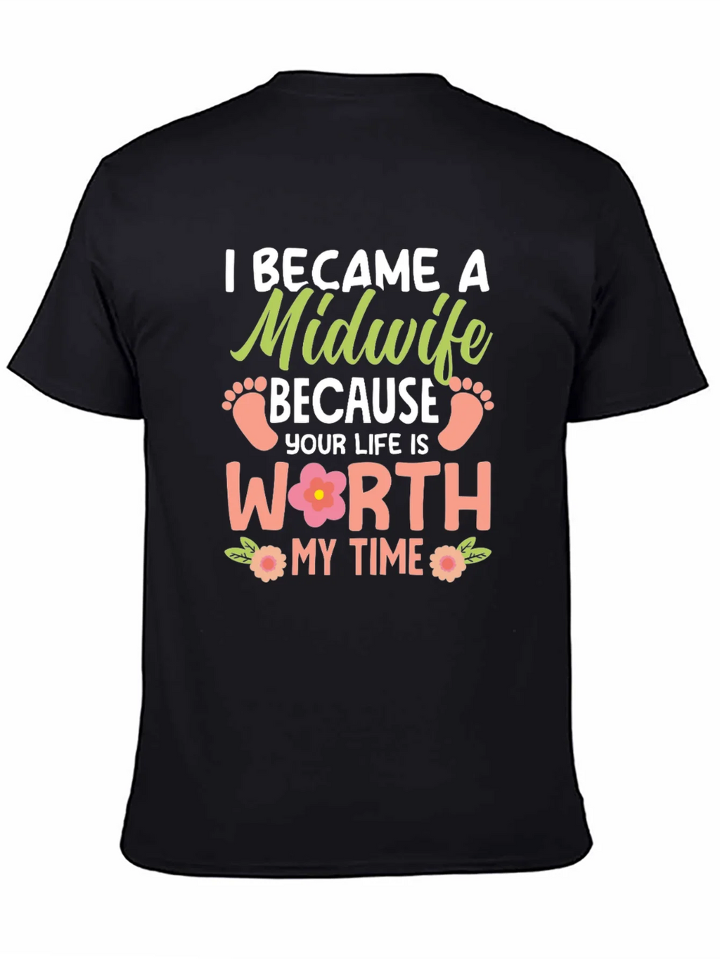 Midwife T-Shirt: I Became a Because Your Life is Worth My product image 4