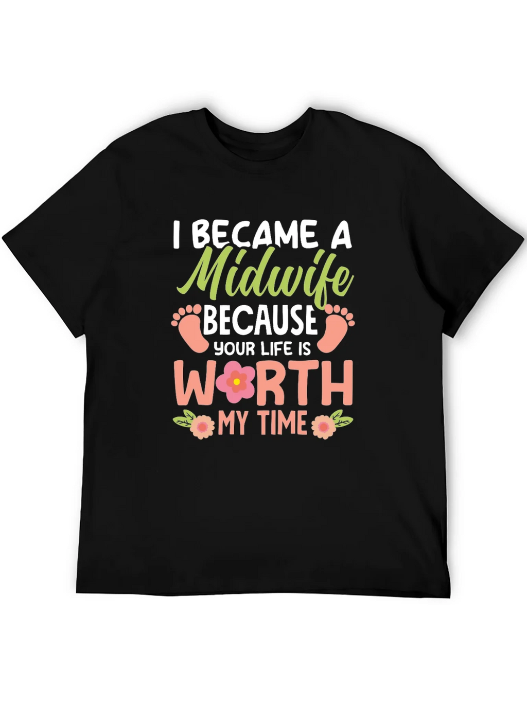 Midwife T-Shirt: I Became a Because Your Life is Worth My product image 5