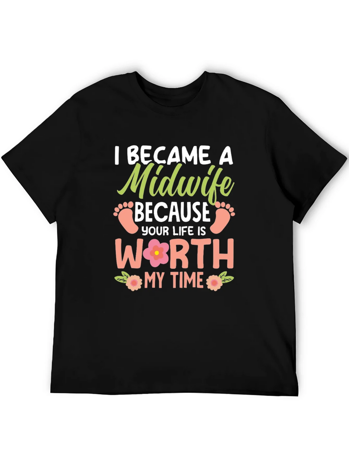 Midwife T-Shirt: I Became a Because Your Life is Worth My product image 5