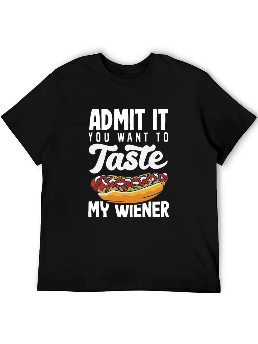 Admit It You Want To Taste My Wiener T-Shirt product image 5