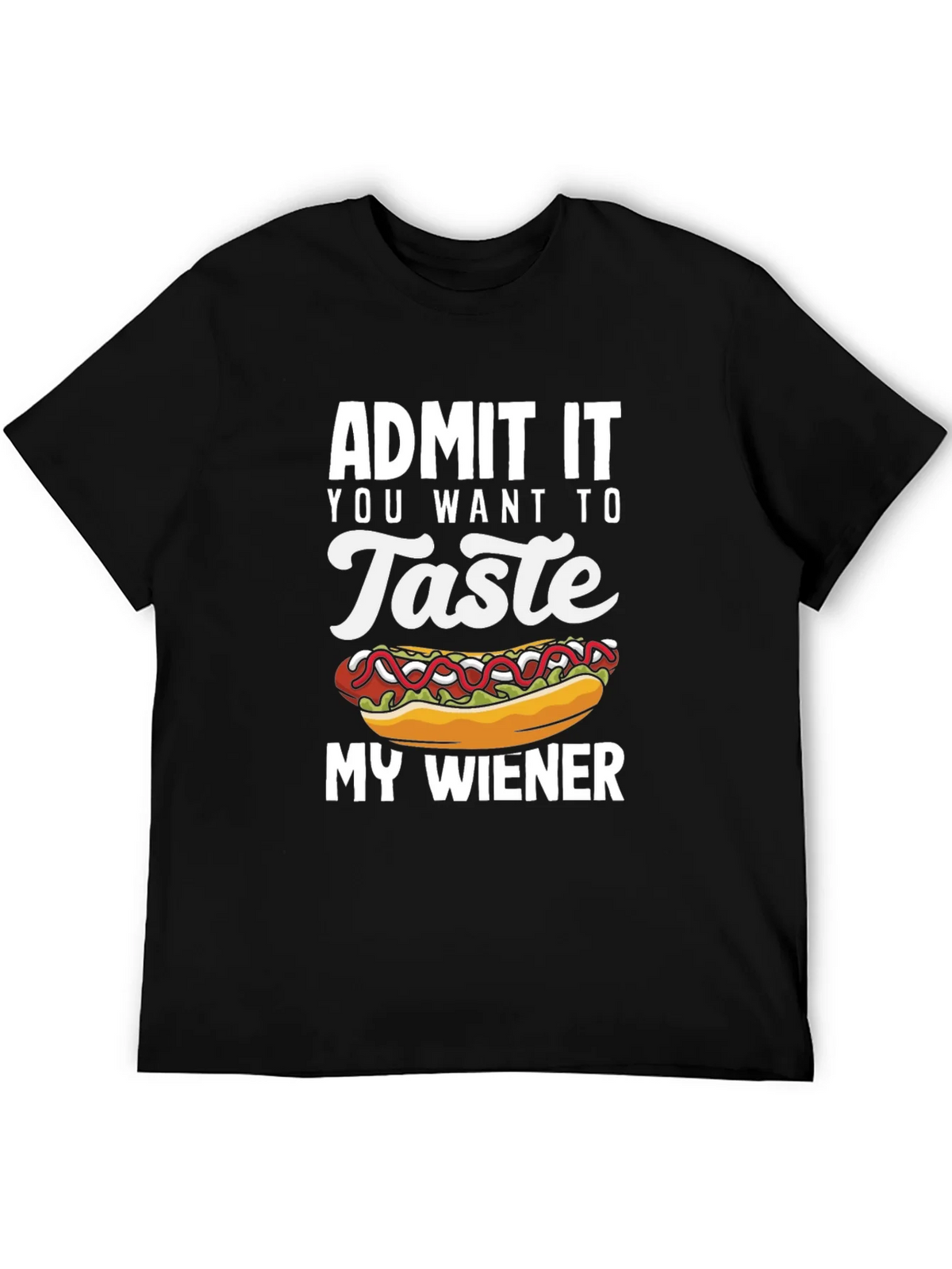 Admit It You Want To Taste My Wiener T-Shirt product image 5