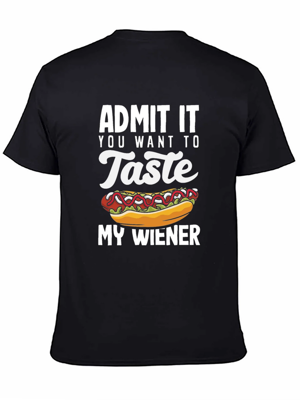 Admit It You Want To Taste My Wiener T-Shirt product image 4