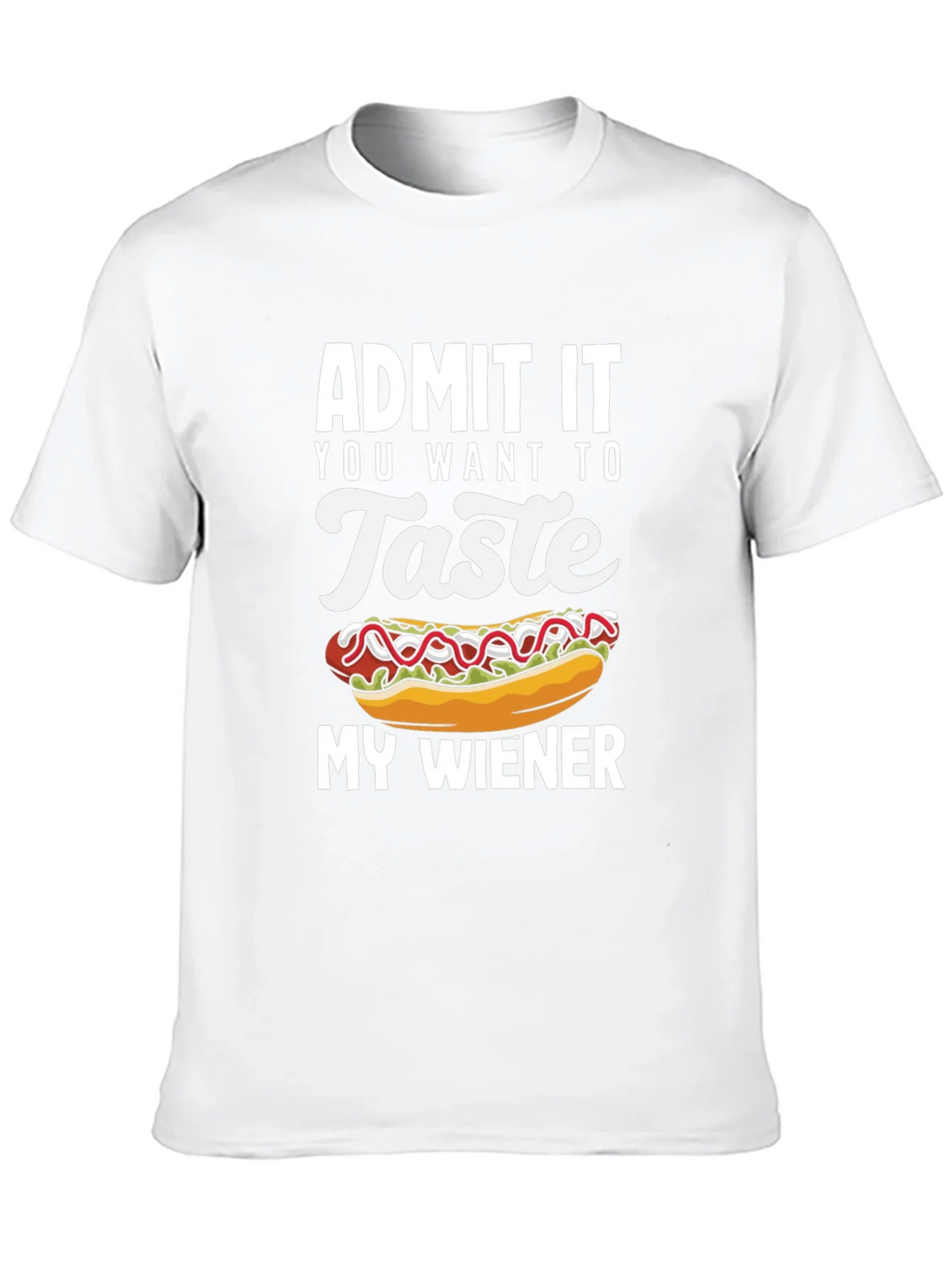 Admit It You Want To Taste My Wiener T-Shirt product image 9