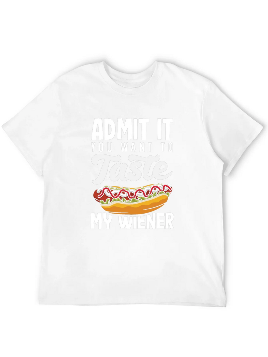 Admit It You Want To Taste My Wiener T-Shirt product image 11