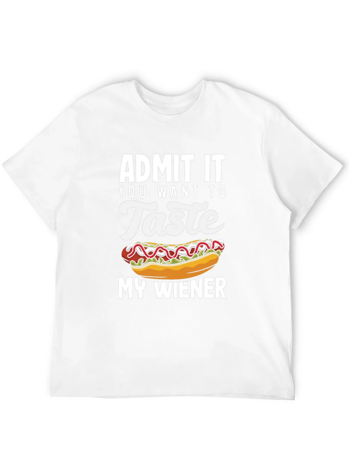 Admit It You Want To Taste My Wiener T-Shirt product image 11