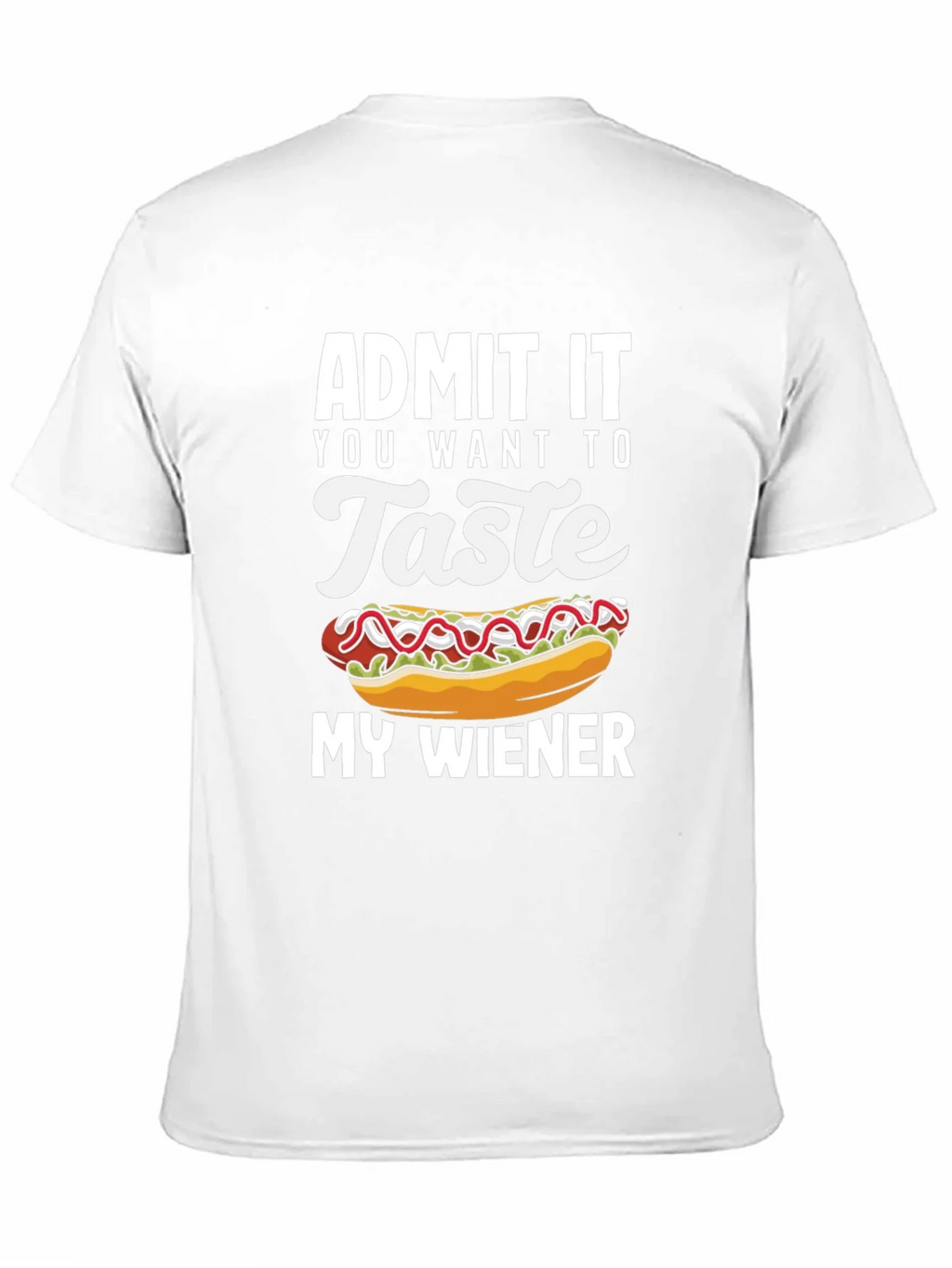 Admit It You Want To Taste My Wiener T-Shirt product image 10