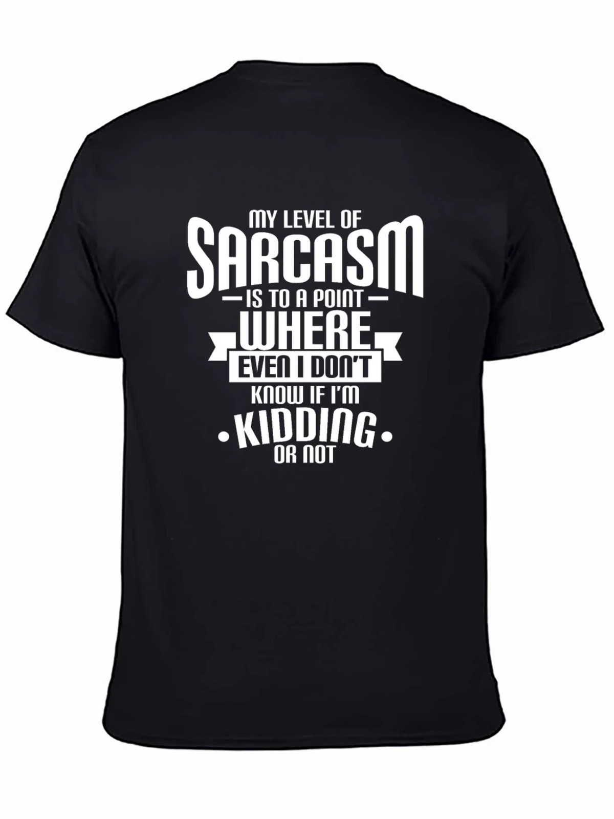 Sarcastic Humor T-Shirt: Kidding or Not? product image 4