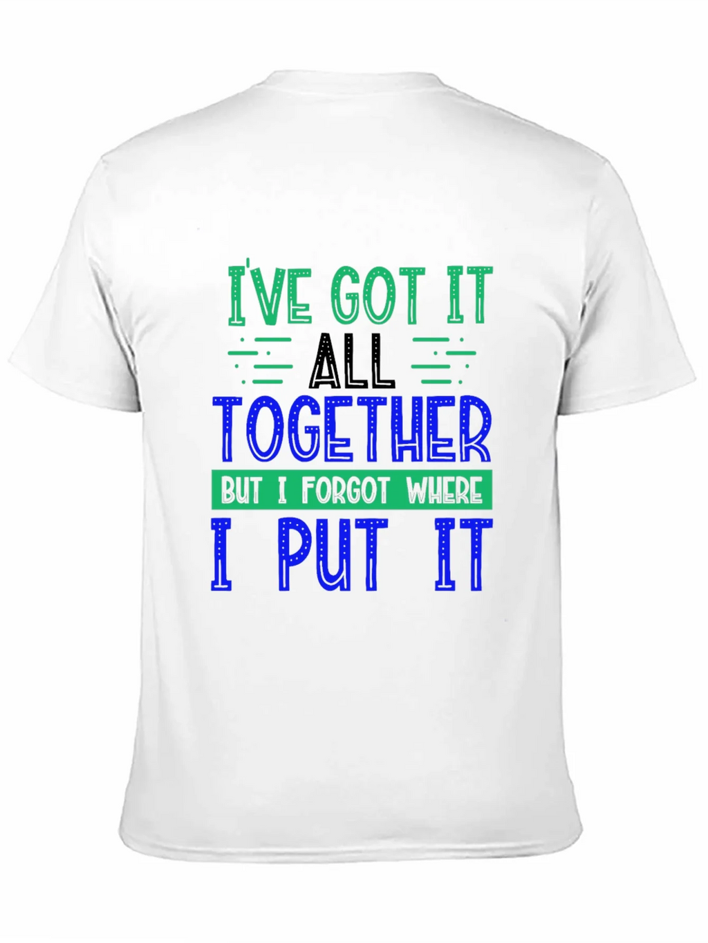 Funny Ive Got It All Together Graphic Tee product image 10