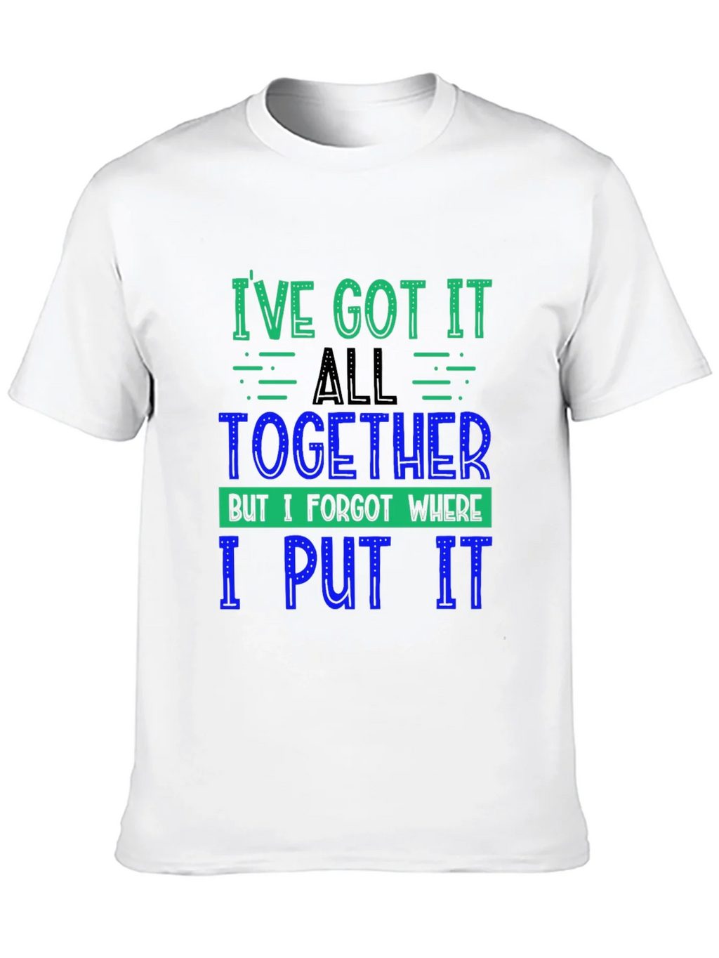 Funny Ive Got It All Together Graphic Tee product image 9