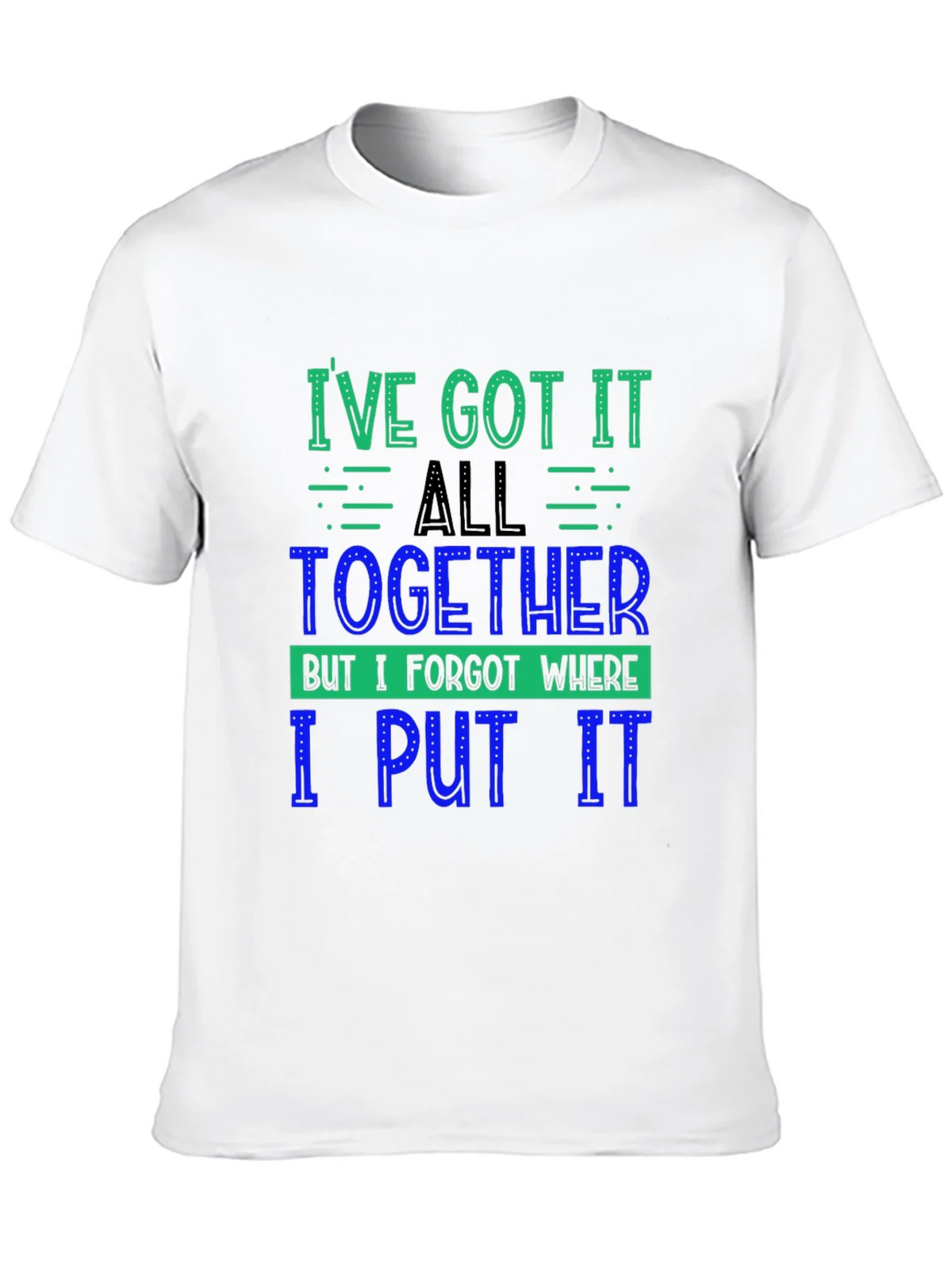 Funny Ive Got It All Together Graphic Tee product image 9