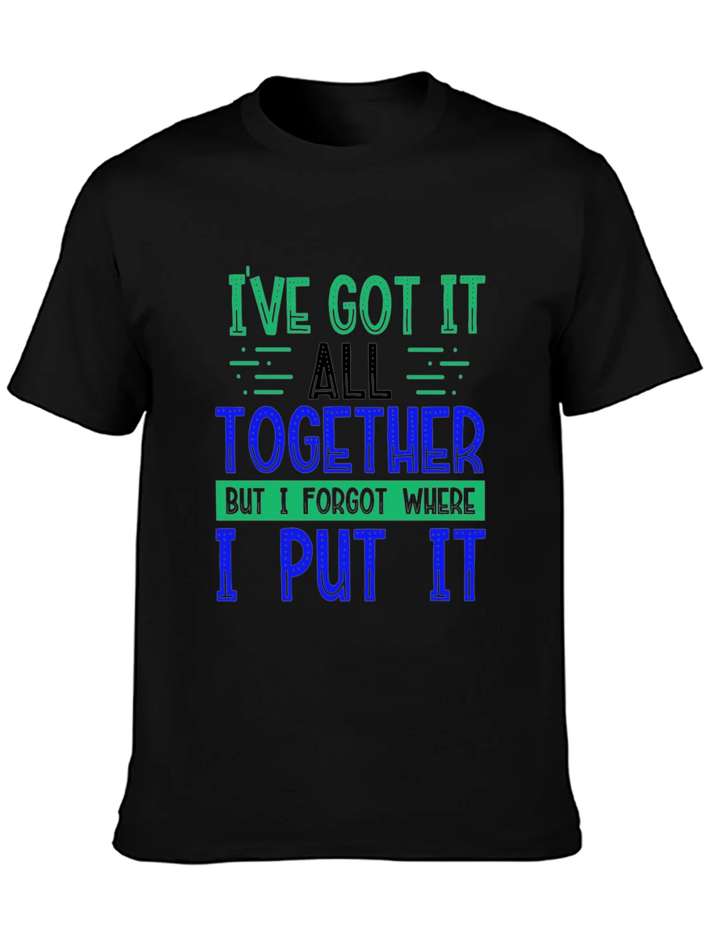 Funny Ive Got It All Together Graphic Tee product image 3