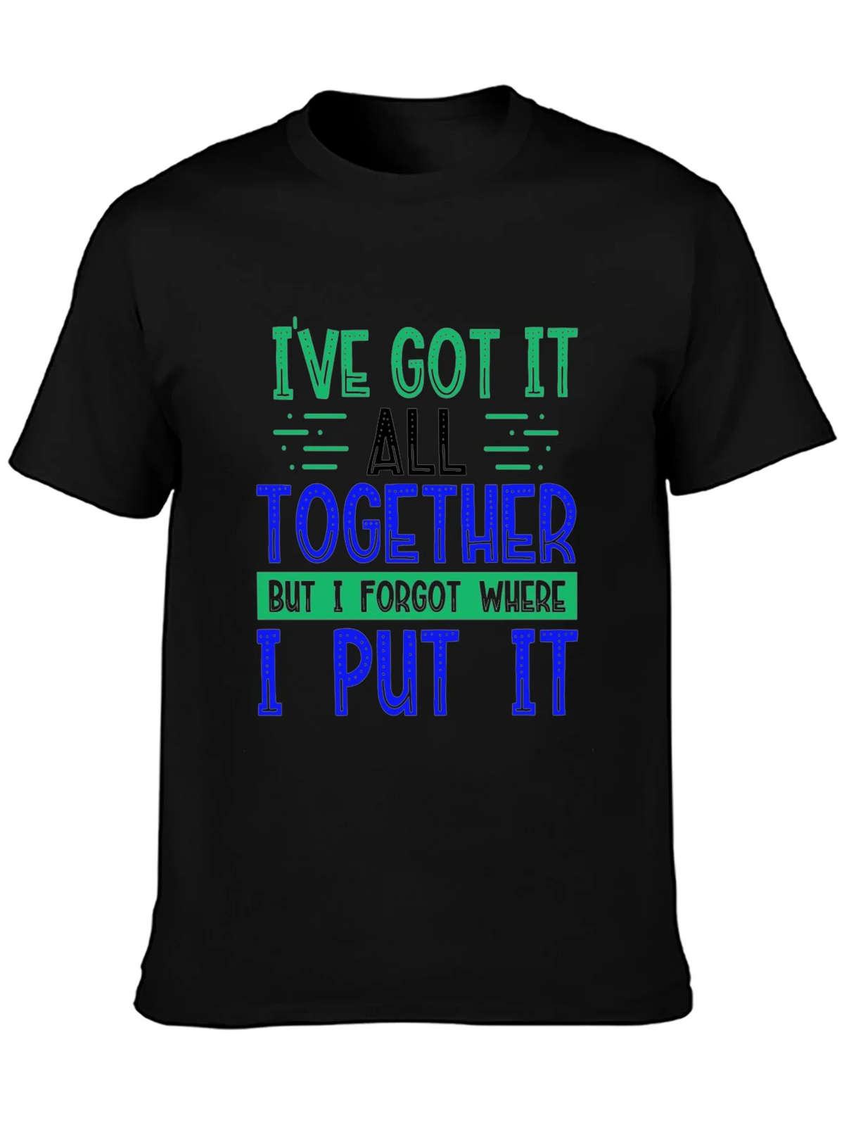Funny Ive Got It All Together Graphic Tee product image 3
