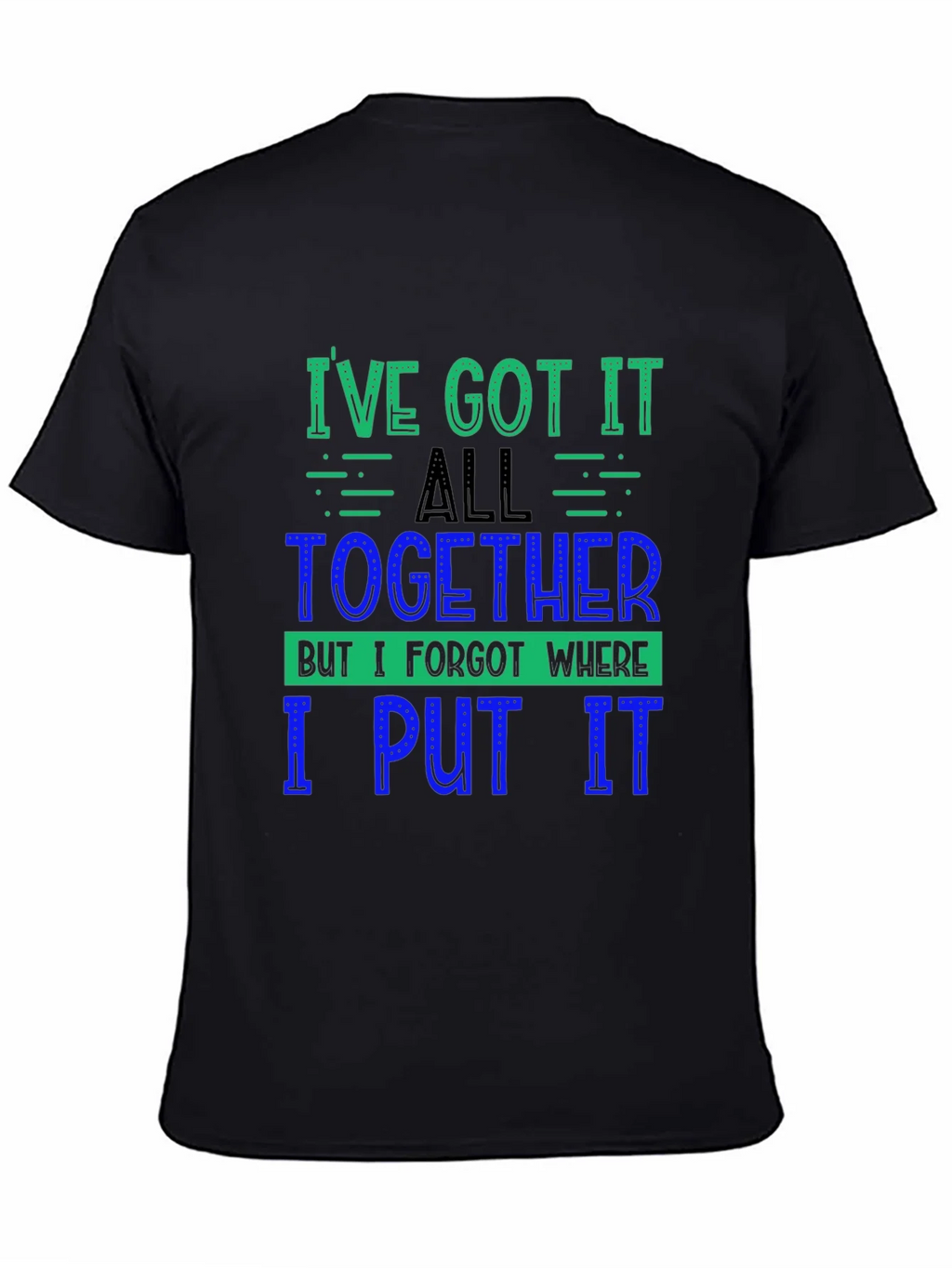 Funny Ive Got It All Together Graphic Tee product image 4