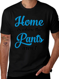 Home is Where the Pants Arent T-Shirt product image 1