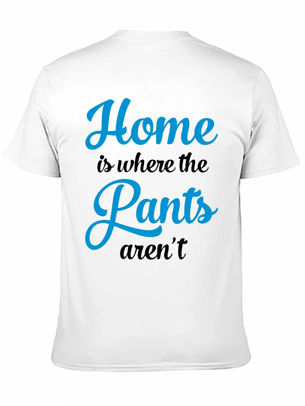 Home is Where the Pants Arent T-Shirt product image 10