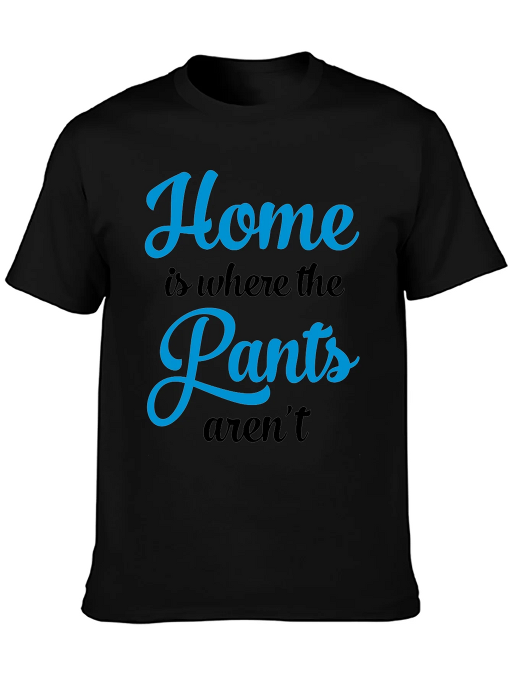 Home is Where the Pants Arent T-Shirt product image 3