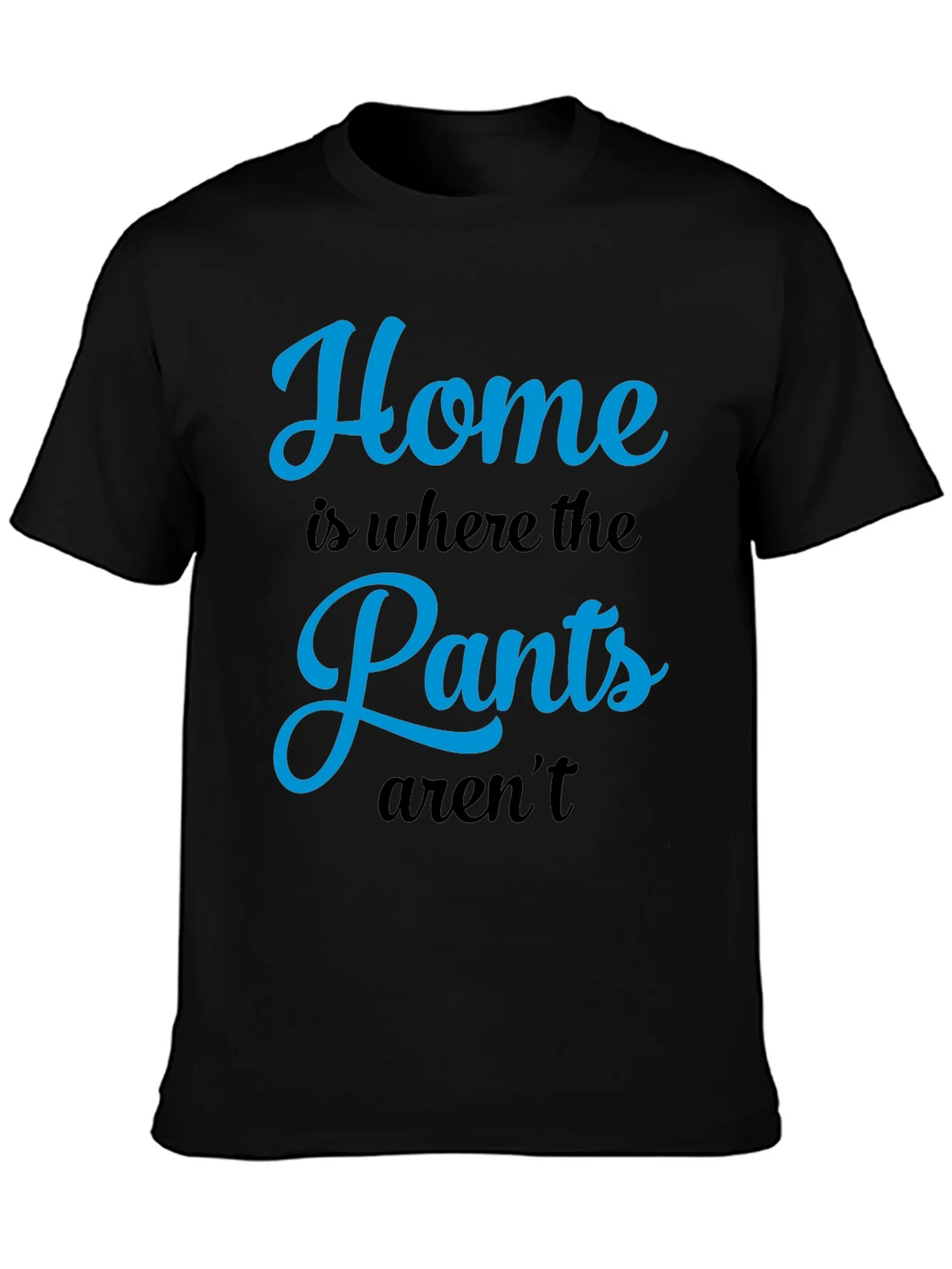 Home is Where the Pants Arent T-Shirt product image 3