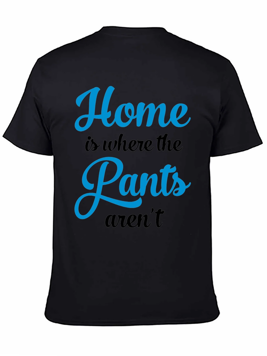 Home is Where the Pants Arent T-Shirt product image 4