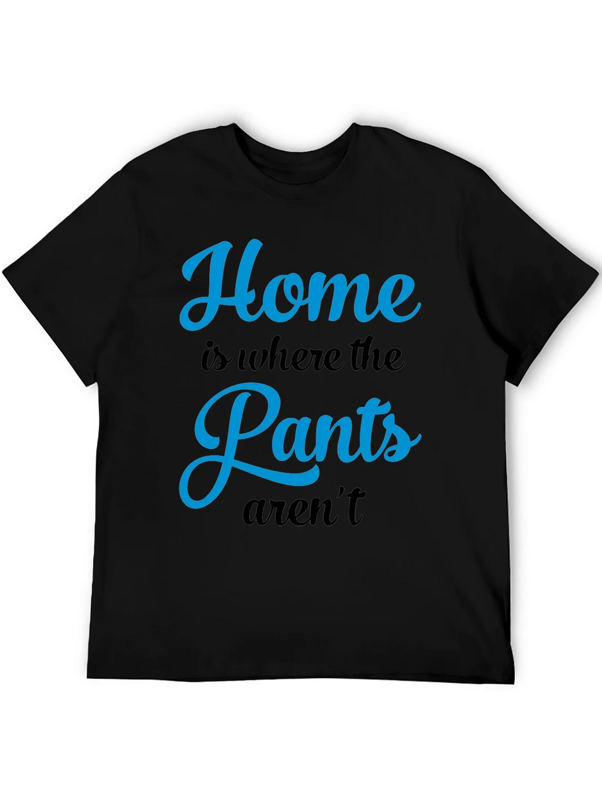 Home is Where the Pants Arent T-Shirt product image 5