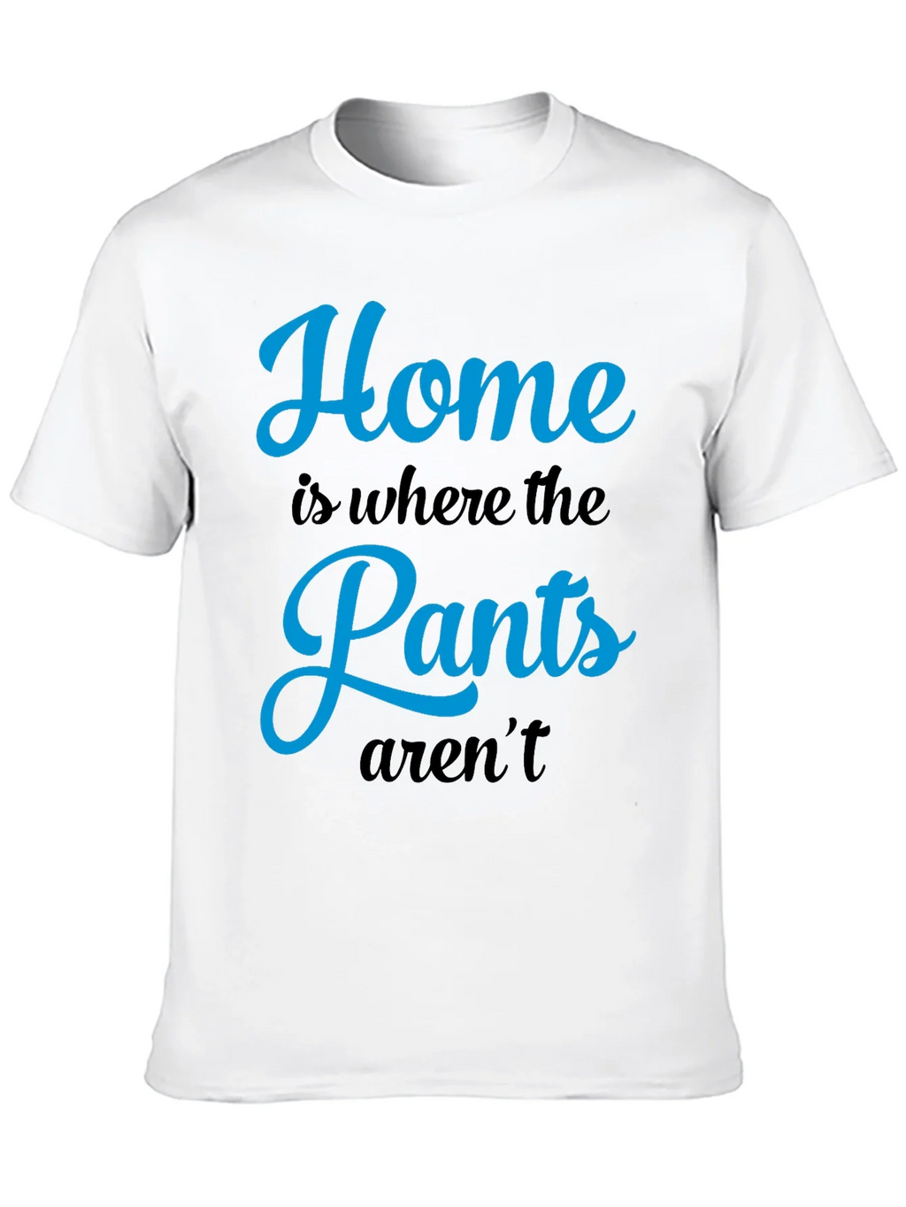 Home is Where the Pants Arent T-Shirt product image 9