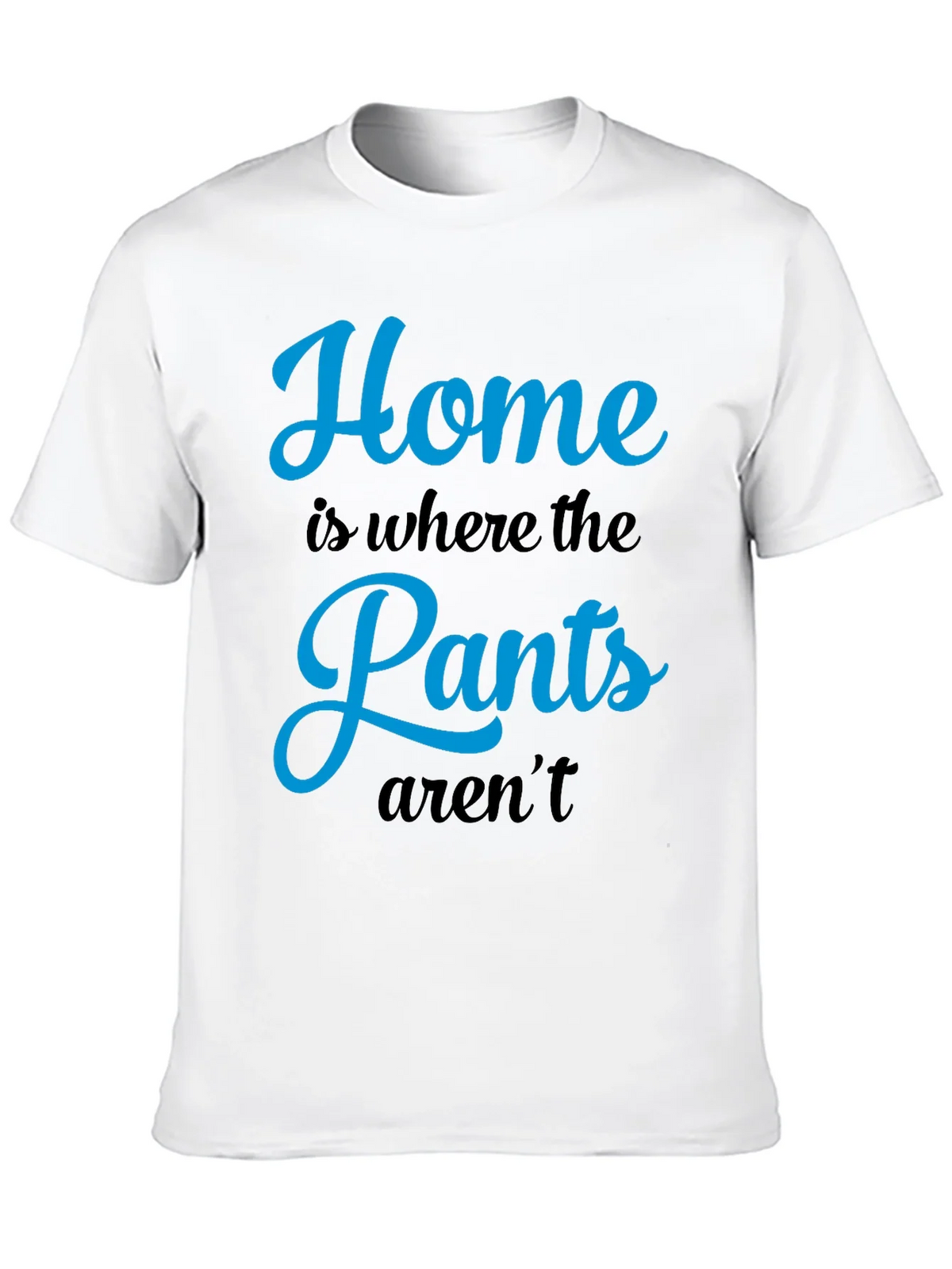 Home is Where the Pants Arent T-Shirt product image 9
