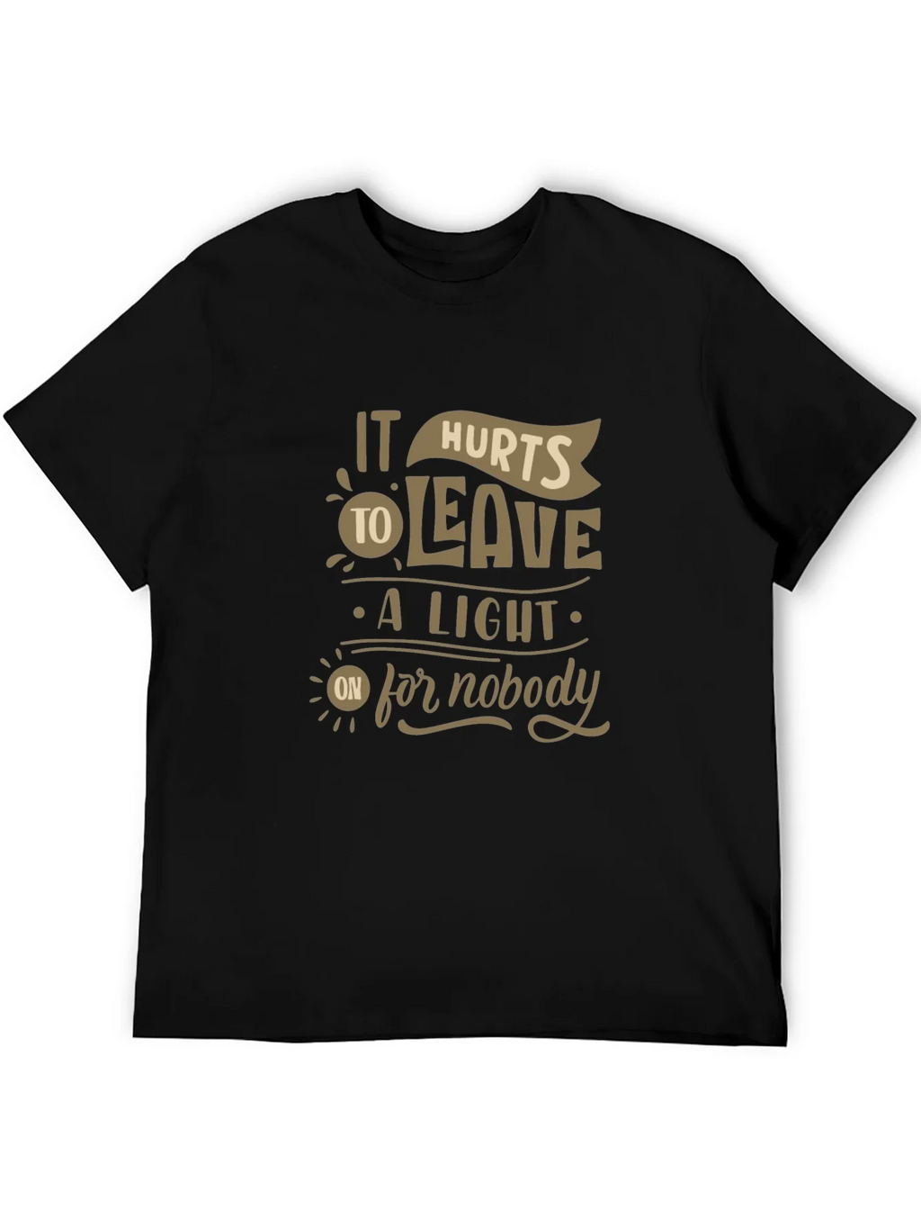 It Hurts To Leave A Light On For Nobody Graphic Tee product image 5