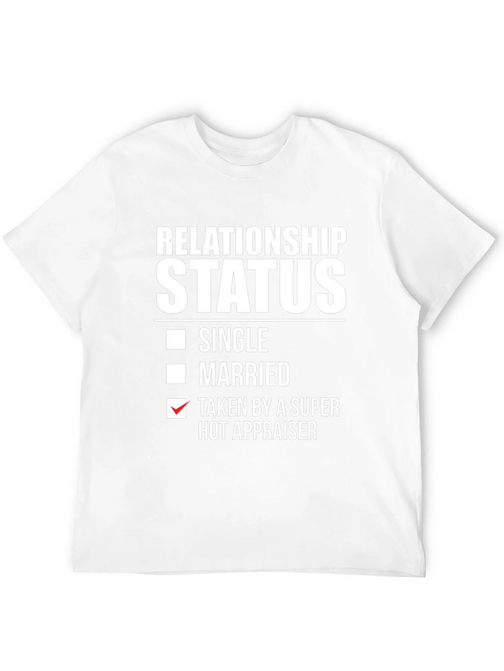 Relationship Status Hot Appraiser T-Shirt product image 11