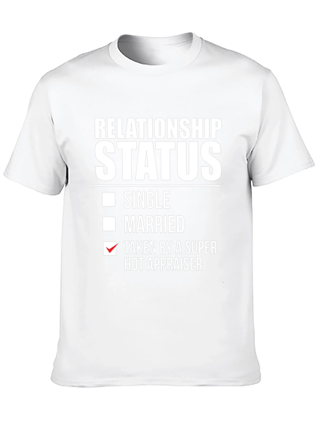 Relationship Status Hot Appraiser T-Shirt product image 9
