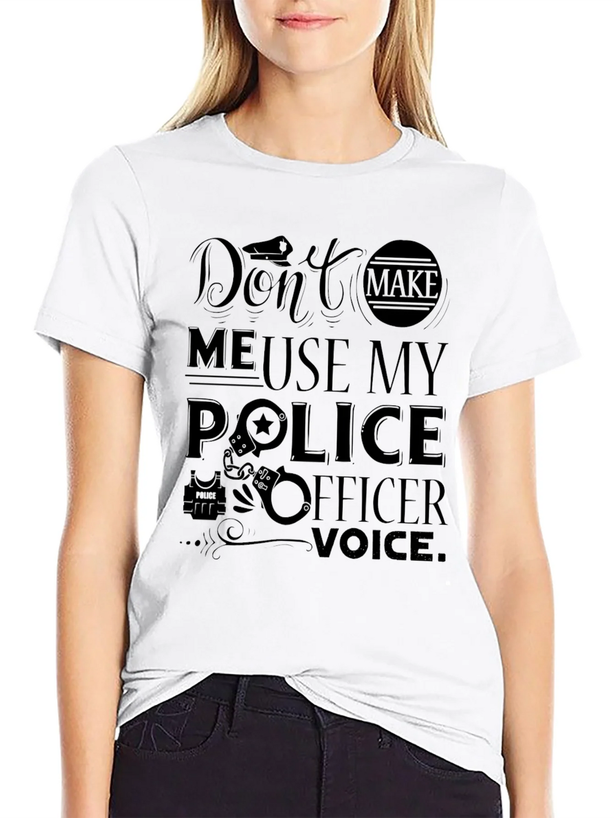 Dont Make Me Use My Police Officer Voice T-Shirt product image 8