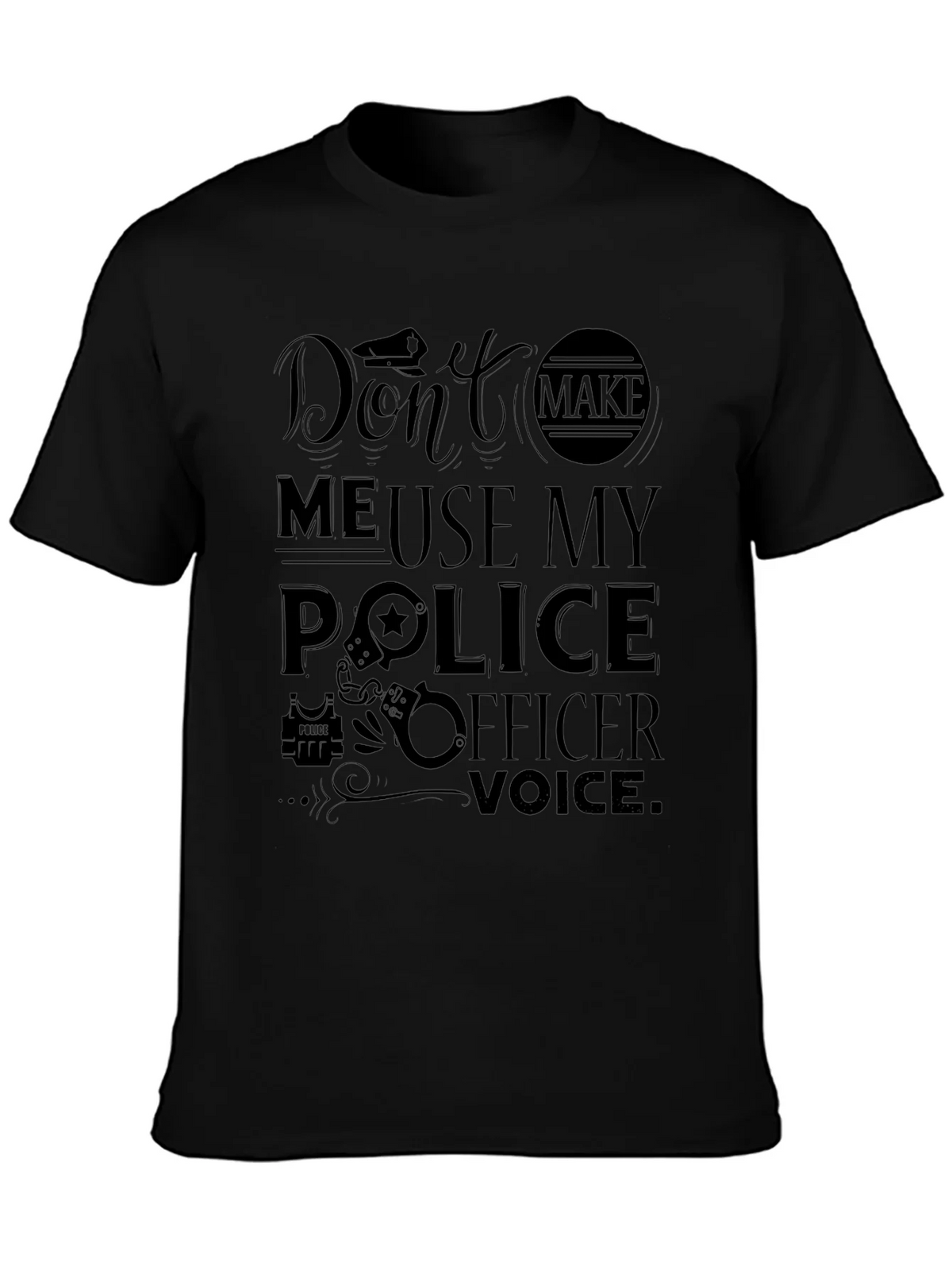 Dont Make Me Use My Police Officer Voice T-Shirt product image 3