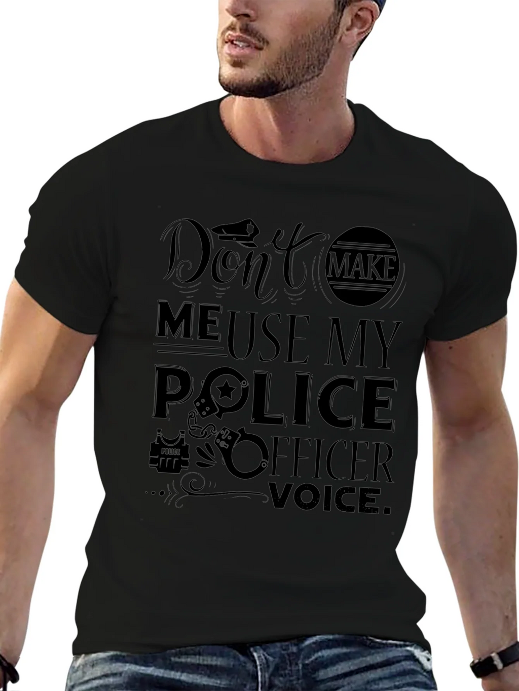 Dont Make Me Use My Police Officer Voice T-Shirt product image 6