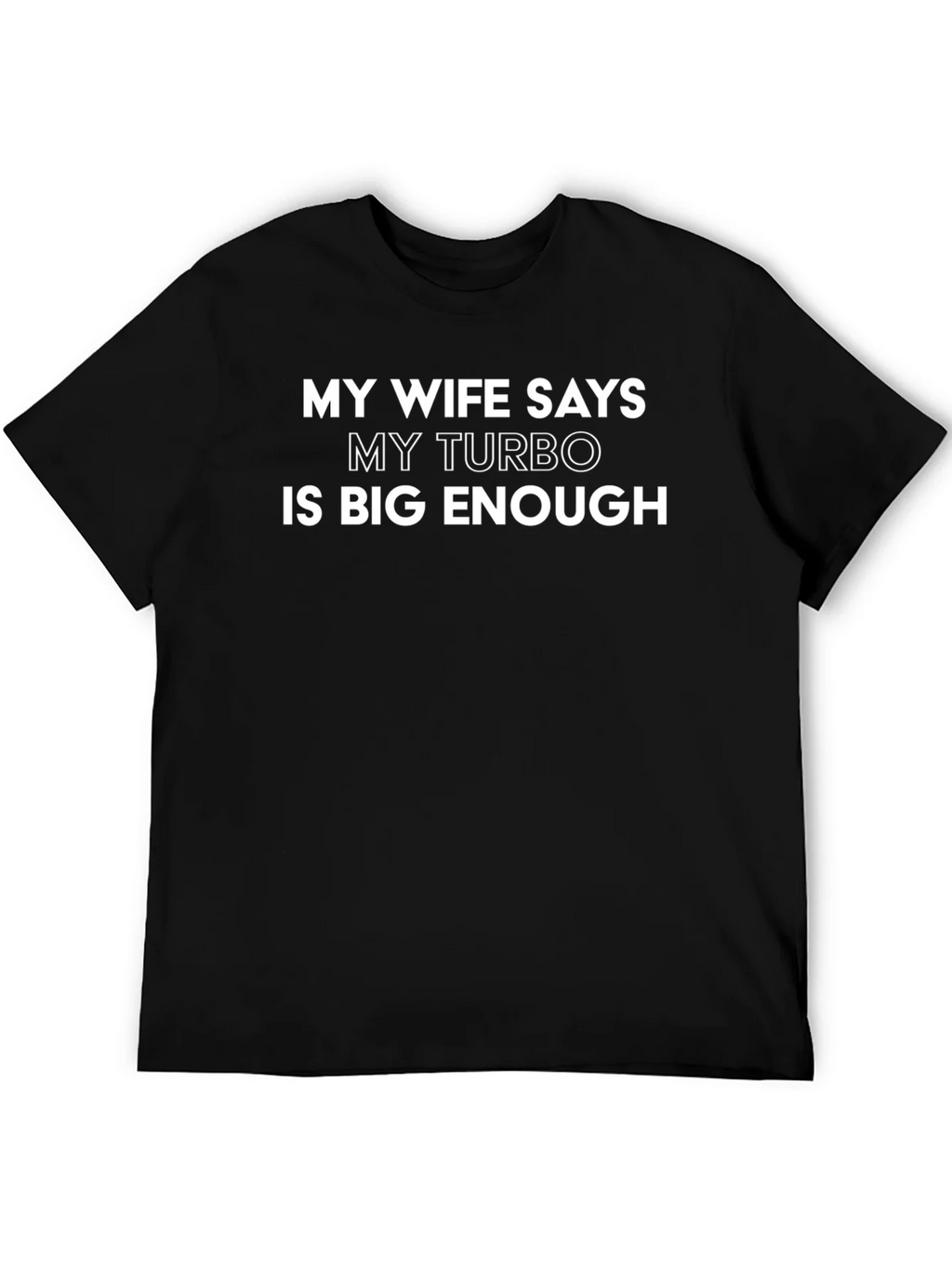 My Wife Says My Turbo Is Big Enough Funny T-Shirt product image 5