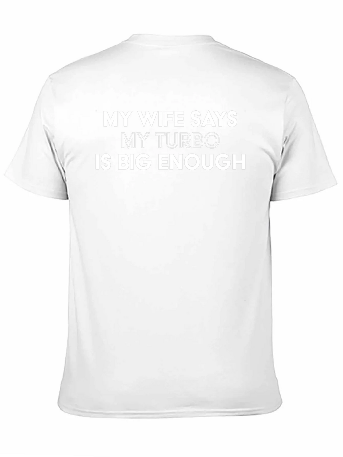 My Wife Says My Turbo Is Big Enough Funny T-Shirt product image 10