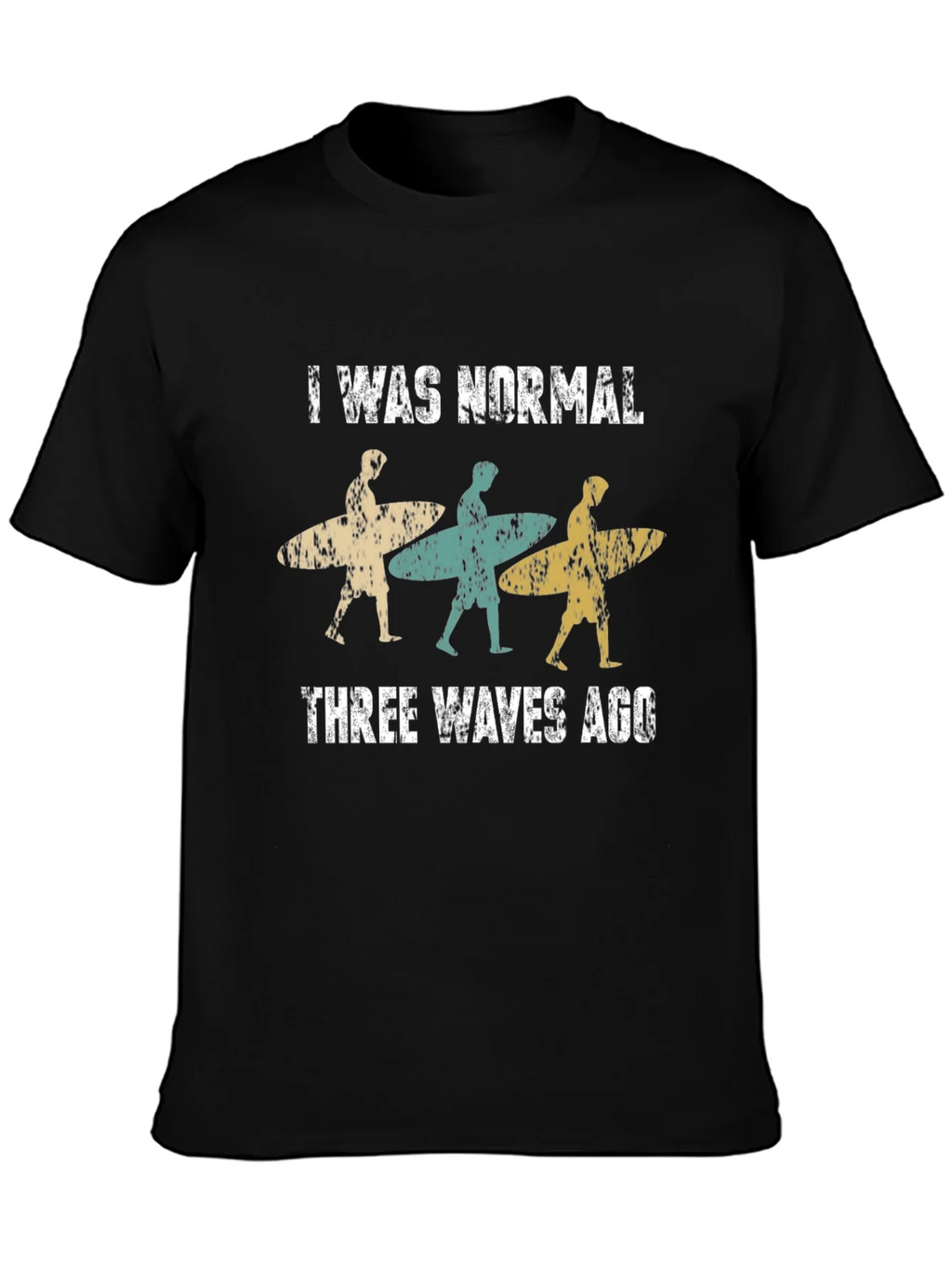 I Was Normal Three Waves Ago Surfing T-Shirt product image 3